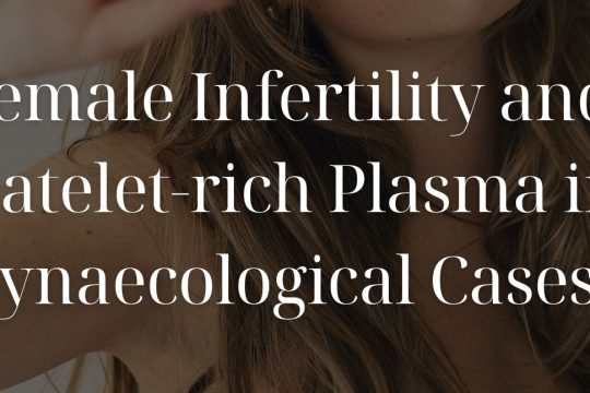Female Infertility and Platelet-rich Plasma in Gynaecological Cases