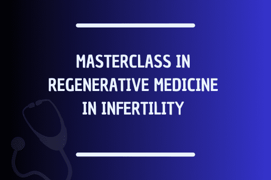 Masterclass In Regenerative Medicine In Infertility